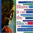 HEADEN, WILLIE - BLAME IT ON THE BLUES (Compact Disc)