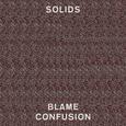SOLIDS - BLAME CONFUSION (Compact Disc)
