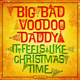 BIG BAD VOODOO DADDY - IT FEELS LIKE CHRISTMAS TIME (Compact Disc)