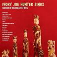 HUNTER, IVORY JOE - SINGS 16 OF HIS.. (Compact Disc)