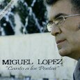 LOPEZ, MIGUEL - CANTO A LOS POETAS (Compact Disc)
