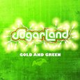 SUGARLAND - GOLD AND GREEN (Compact Disc)