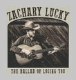 LUCKY, ZACHARY - BALLAD OF LOSING (Compact Disc)