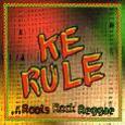 KE RULE - ROOTS ROCK REGGAE (Compact Disc)