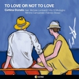 DONATO, CETTINA  - TO LOVE OR NOT TO LOVE (Compact Disc)