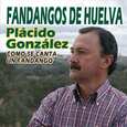 GONZÁLEZ, PLACIDO - COMO SE CANTA FANDANGO - FANDANGOS DE HUELVA (Compact Disc)