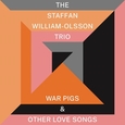 WILLIAM-OLSEN, STAFFAN - WAR PIGS AND OTHER LOVE SONGS (Compact Disc)