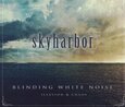 SKYHARBOR - BLINDING WHITE NOISE:.. (Compact Disc)