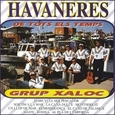 GRUP XALOC - HAVANERES DE TOTS ELS.. (Compact Disc)