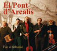 EL PONT D'ARCALIS - FOC AL TRIBUNAL + DVD (Compact Disc)