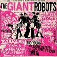 GIANT ROBOTS - TOO YOUNG TO KNOW BETTER... (Compact Disc)