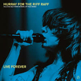 HURRAY FOR THE RIFF RAFF - LIVE FOREVER (Compact Disc)
