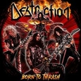 DESTRUCTION - BORN TO THRASH (Compact Disc)