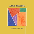 LIKE PACIFIC - IN SPITE OF ME (Compact Disc)