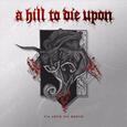 A HILL TO DIE UPON - VIA ARTIS VIA MORTIS (Compact Disc)