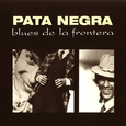 PATA NEGRA - BLUES DE LA FRONTERA -HQ- (Disco Vinilo LP)