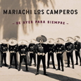 MARIACHI LOS CAMPEROS - DE AYER PARA SIEMPRE (Compact Disc)
