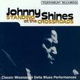 SHINES, JOHNNY - STANDING AT THE CROSSROAD (Compact Disc)
