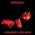 MISERABLE - LOVERBOY/ DOG DAYS (Compact Disc)