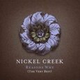 NICKEL CREEK - REASONS WHY + DVD (Compact Disc)