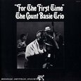 BASIE TRIO, COUNT - FOR THE FIRST TIME (Compact Disc)