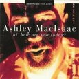 MACISAAC, ASHLEY - HI HOW ARE YOU TODAY (Compact Disc)