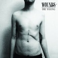 WOUNDS - DIE YOUNG (Compact Disc)