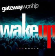 GATEWAY WORSHIP - WAKE UP THE WORLD (Compact Disc)