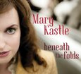 KASTLE, MARY - BENEATH THE FOLDS (Compact Disc)