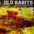 OLD HABITS - BURY EVERYTHING (Compact Disc)