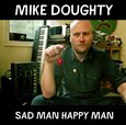 DOUGHTY, MIKE - SAD MAN HAPPY MAN (Compact Disc)
