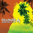 DILLINGER - SOME LIKE IT HOT (Compact Disc)