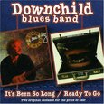 DOWNCHILD BLUES BAND - IT'S BEEN SO LONG, READY (Compact Disc)