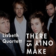 LISBETH QUARTETT - THERE IS ONLY MAKE (Compact Disc)