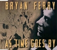 FERRY, BRYAN - AS TIME GOES BY -3 TR.- (Compact 'single')