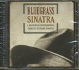 SINATRA, FRANK.=TRIBUTE= - BLUEGRASS SINATRA (Compact Disc)