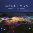 MAGIC MAN - BEFORE THE WAVES (Compact Disc)
