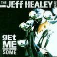 HEALEY, JEFF - GET ME SOME MORE (Compact Disc)
