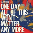 SLOW CLUB - ONE DAY ALL OF THIS MATT (Compact Disc)