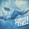 SURVIVE THIS! - LIFE YOU'VE CHOSEN (Compact Disc)