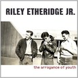ETHERIDGE, RILEY -JR- - ARROGANCE OF YOUTH (Compact Disc)