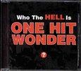 ONE HIT WONDER - WHO THE HELL IS ONE HIT.. (Compact Disc)