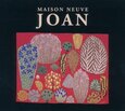MAISON NEUVE - JOAN (Compact Disc)