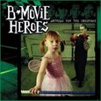 B-MOVIE HEROES - ANTHEMS FOR THE UNDERDOG (Compact Disc)