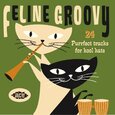 VARIOUS ARTISTS - FELINE GROOVY: 24 PURR... (Compact Disc)