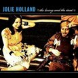 HOLLAND, JOLIE - LIVING AND THE DEAD (Compact Disc)