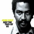 HOLT, JOHN - JUST THE TWO OF US (Compact Disc)