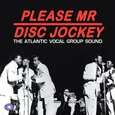 VARIOS ARTISTAS - PLEASE MR DISC JOCKEY - ATLANTIC VOCAL GROUP (Compact Disc)