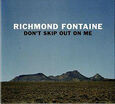 RICHMOND FONTAINE - DON'T SKIP OUT ON ME-LTD- (Compact Disc)