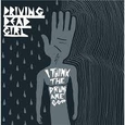 DRIVING DEAD GIRL - I THINK THE DRUMS ARE.. (Compact Disc)